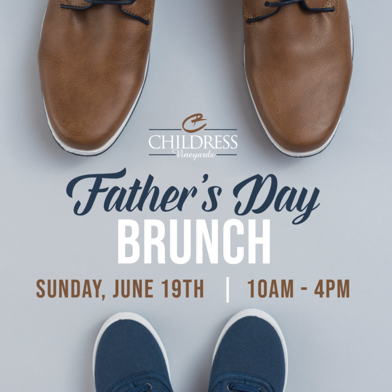 Father’s Day Brunch RESERVATIONS FULL Childress Wines